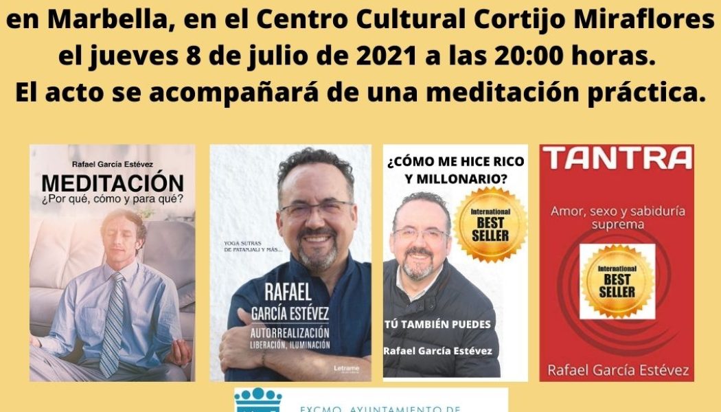 RAFAEL GARCÍA ESTÉVEZ presenta y firma sus libros en Marbella, en el Centro Cultural Cortijo Miraflores, el jueves 8 de julio de 2021 a las 20:00 horas. El acto se acompañará de una meditación práctica.