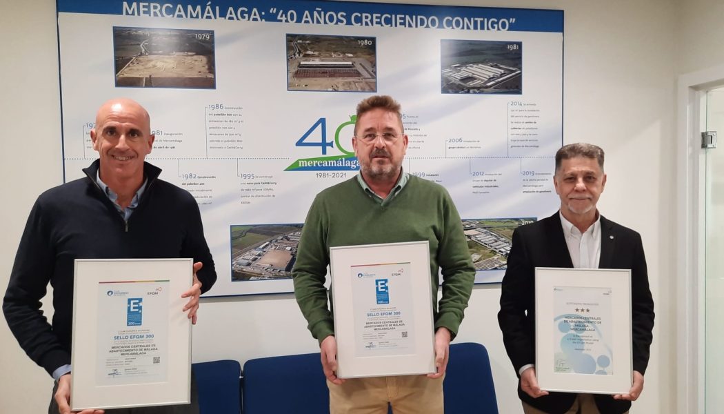 Mercamálaga consigue el sello EFQM 300, que reconoce su carácter excelente, innovadora y sostenible