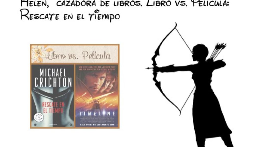 Helen, cazadora de libros. Libro vs. Película: Rescate en el tiempo.